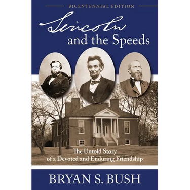 Lincoln and the Speeds: The Untold Story of a Devoted and Enduring Friendship
