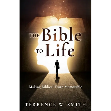 The Bible to Life: Making Biblical Truth Memorable