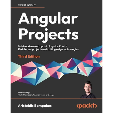 Angular Projects - Third Edition: Build modern web apps in Angular 16 with 10 different projects and cutting-edge technologies