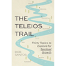 The Teleios Trail: Thirty Topics to Explore for Spiritual Growth