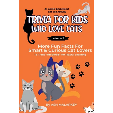 Trivia For Kids Who Love Cats: More Fun Facts For Smart & Curious Cat Lovers An Animal Educational Gift and Activity