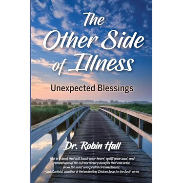The Other Side of Illness: Unexpected Blessings