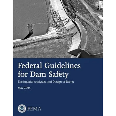 Federal Guidelines for Dam Safety: Earthquake Analyses and Design of Dams