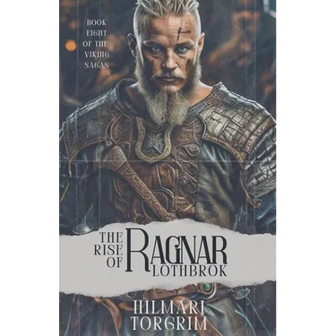 The Rise of Ragnar Lothbrok