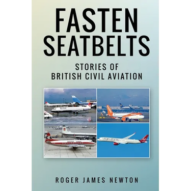 Fasten Seatbelts - Stories of British civil aviation