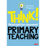 Think!: Metacognition-Powered Primary Teaching