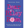 Dear Riley Rose,: The story of a woman and her dog...and how they saved each other