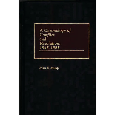 A Chronology of Conflict and Resolution, 1945-1985