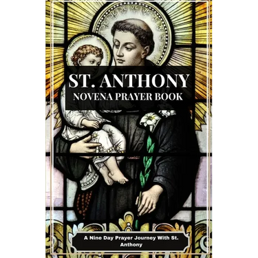 ST. Anthony Novena Prayer Book: A Nine-Day Journey of prayer with Saint Anthony