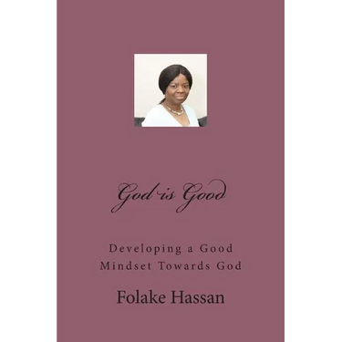 God is Good: Having a Good Mindset Towards God