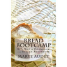 Bread Bootcamp: It's Not a Cookbook...It's an Adventure