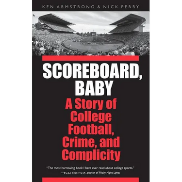 Scoreboard, Baby: A Story of College Football, Crime, and Complicity