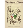 The Master of Signs: Signs and the Interpretation of Signs in Herodotus' Histories