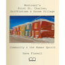 Montreal's Point St. Charles, Griffintown & Goose Village: Community and the Human Spirit