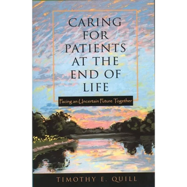 Caring for Patients at the End of Life: Facing an Uncertain Future Together