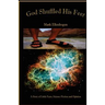 God Shuffled His Feet: A story of little facts, science fiction and opinion