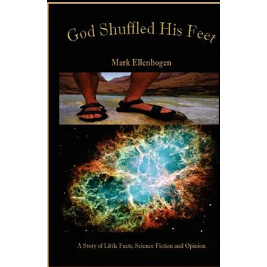 God Shuffled His Feet: A story of little facts, science fiction and opinion