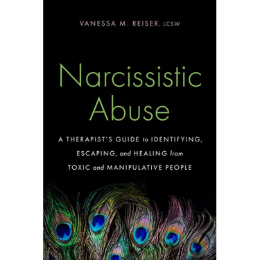 Narcissistic Abuse: A Therapist's Guide to Identifying, Escaping, and Healing from Toxic and Manipulative People