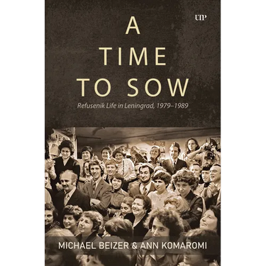 A Time to Sow: Refusenik Life in Leningrad, 1979-1989