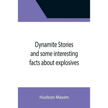 Dynamite Stories and some interesting facts about explosives