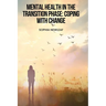 Mental Health in the Transition Phase: Coping with change