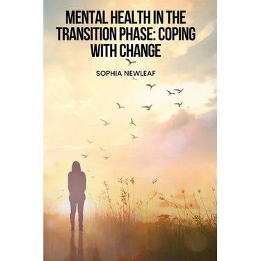 Mental Health in the Transition Phase: Coping with change