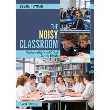 The Noisy Classroom: Developing Debate and Critical Oracy in Schools