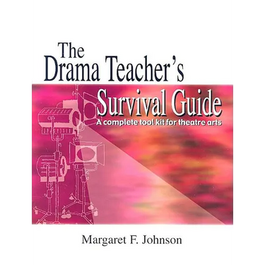 Drama Teacher's Survival Guide--Volume 1: A Complete Handbook for Play Production