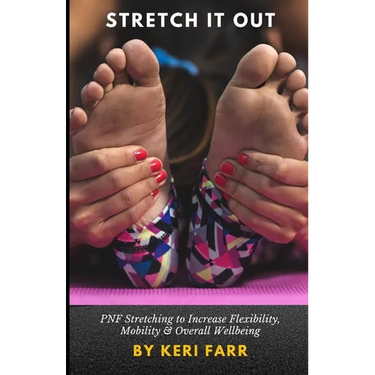 Stretch It Out: PNF Stretching to Increase Flexibility, Mobility & Overall Wellbeing