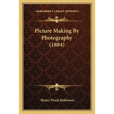 Picture Making By Photography (1884)