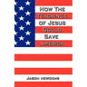 How the Teachings of Jesus Could Save America