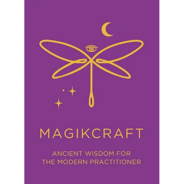 Ancient Wisdom for the Modern Practitioner - MagikCraft: Empowerment Through Rituals, Goddesses, Ancestors, Astrology, Witches, Runes, Crystals, Herbs