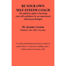 Be Your Own Self-Esteem Coach: The Definitive Guide to Boosting Your Self-Confidence by an Experienced Clinical Psychologist