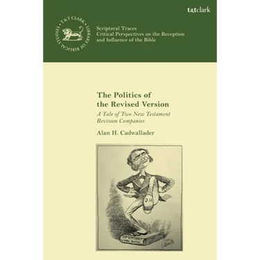 The Politics of the Revised Version: A Tale of Two New Testament Revision Companies