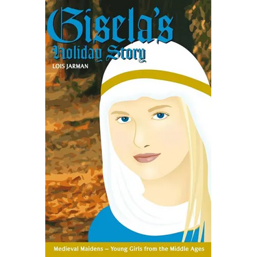 Gisela's Holiday Story: Daughter of Charlemagne