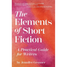The Elements of Short Fiction: A Practical Guide for Writers