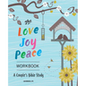 The Love, Joy, Peace Workbook: A Couple's Bible Study