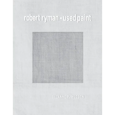 Robert Ryman: Used Paint