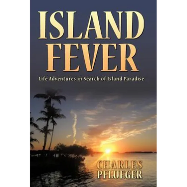 Island Fever: Life Adventures in Search of Island Paradise