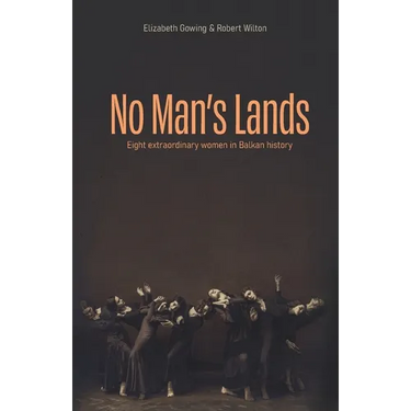 No Man's Lands: eight extraordinary women in Balkan history
