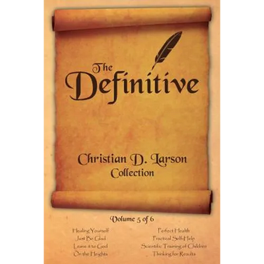 Christian D. Larson - The Definitive Collection - Volume 5 of 6