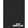All My Diabetes Stuff: Track Important Diabetes Information Daily One-Year Blood Sugar Log BONUS Coloring Pages!
