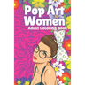 Pop Art Women: Adult Coloring Book