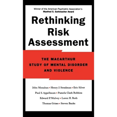 Rethinking Risk Assessment: The MacArthur Study of Mental Disorder and Violence