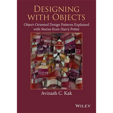 Designing with Objects: Object-Oriented Design Patterns Explained with Stories from Harry Potter