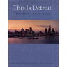 This is Detroit, 1701-2001: An Illustrated History
