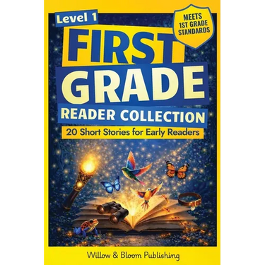 First Grade Reader Collection: Level 1: 20 Fiction and Nonfiction Short Stories for Early Readers to Build Confidence, Master Full Sentences, and Impr