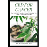 CBD for Cancer: The Perfect And Ultimate Guide To Cure Cancer With Cbd