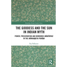 The Goddess and the Sun in Indian Myth: Power, Preservation and Mirrored Māhātmyas in the Mārkaṇḍeya Purāṇa