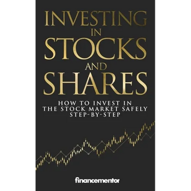 Investing in stocks and shares: How to invest in the stock market safely step-by-step